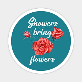 Flowers bring flowers Magnet